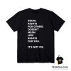 Equal Rights For Others Doesn't Mean Less Right For You It's Not Pie T-Shirt