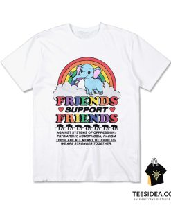 Friends Support Friends T-Shirt