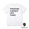 Pulsechain Is Going To Save Crypto T-Shirt