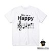 Put On A Happy Musician T-Shirt