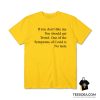 If You Don't Like Me You Should Get Tested T-Shirt