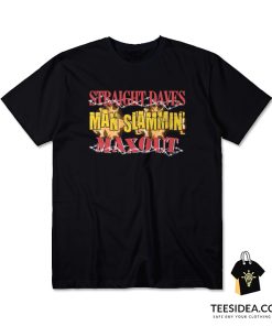 Straight Dave's Man Slammin' Maxout T-Shirt
