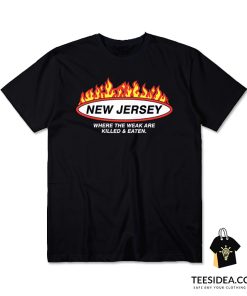 New Jersey Where The Weak Are Killed and Eaten T-Shirt