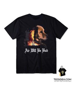 Air Will Be Bud T-Shirt