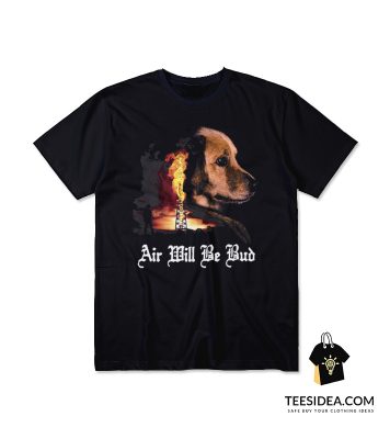 Air Will Be Bud T-Shirt